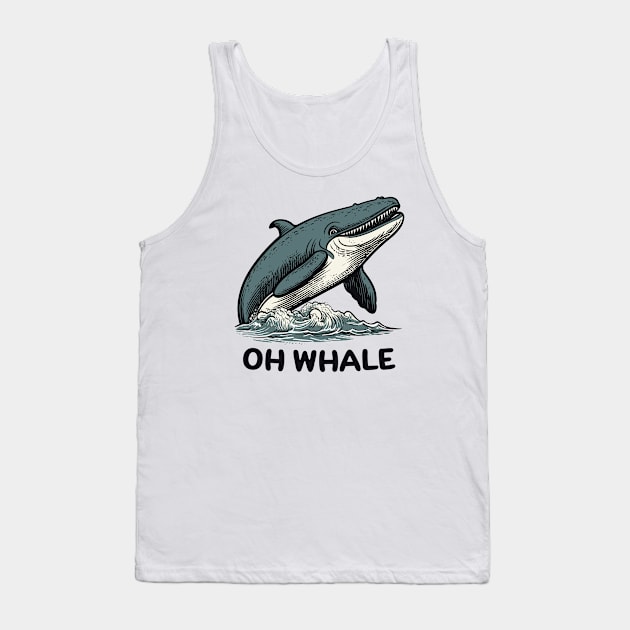 Oh Whale || Funny Quote || Vector Art Tank Top by Mad Swell Designs